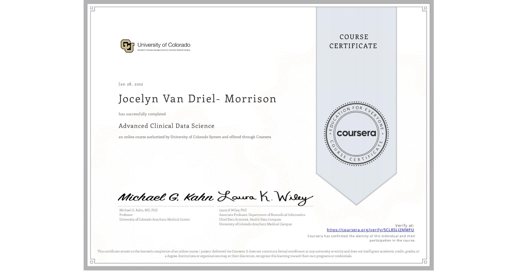 View certificate for Jocelyn Van Driel- Morrison, Advanced Clinical Data Science, an online non-credit course authorized by University of Colorado System and offered through Coursera