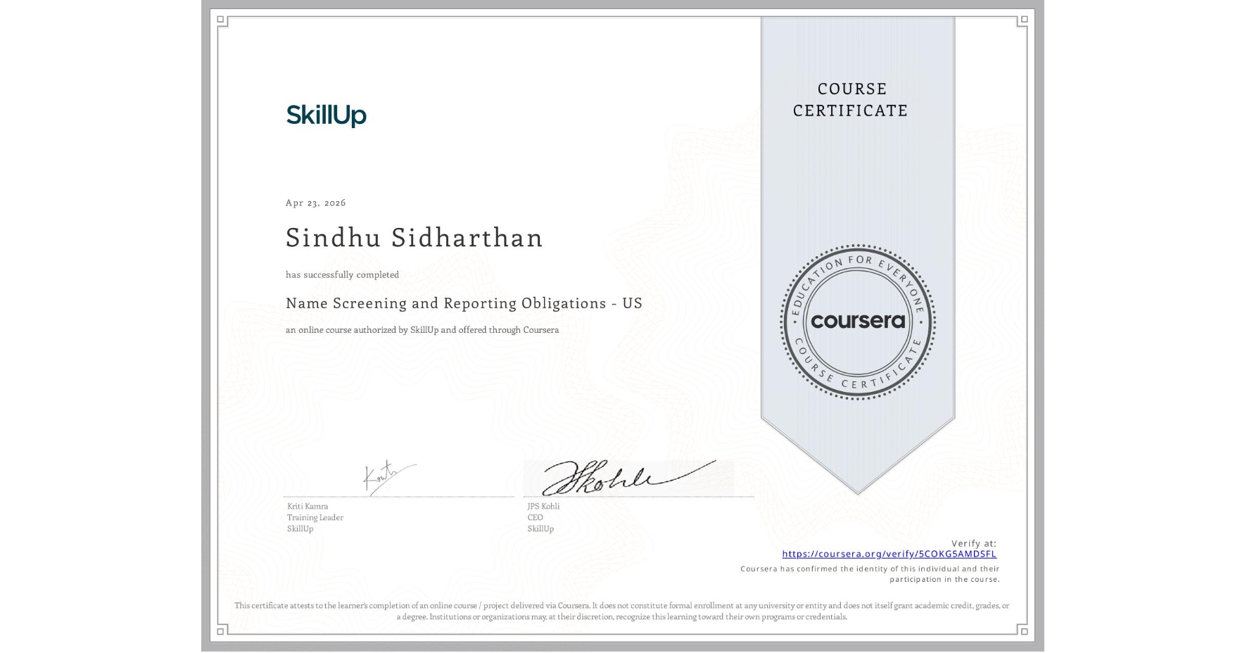 View certificate for Sindhu Sidharthan, Name Screening and Reporting Obligations - US, an online non-credit course authorized by SkillUp and offered through Coursera