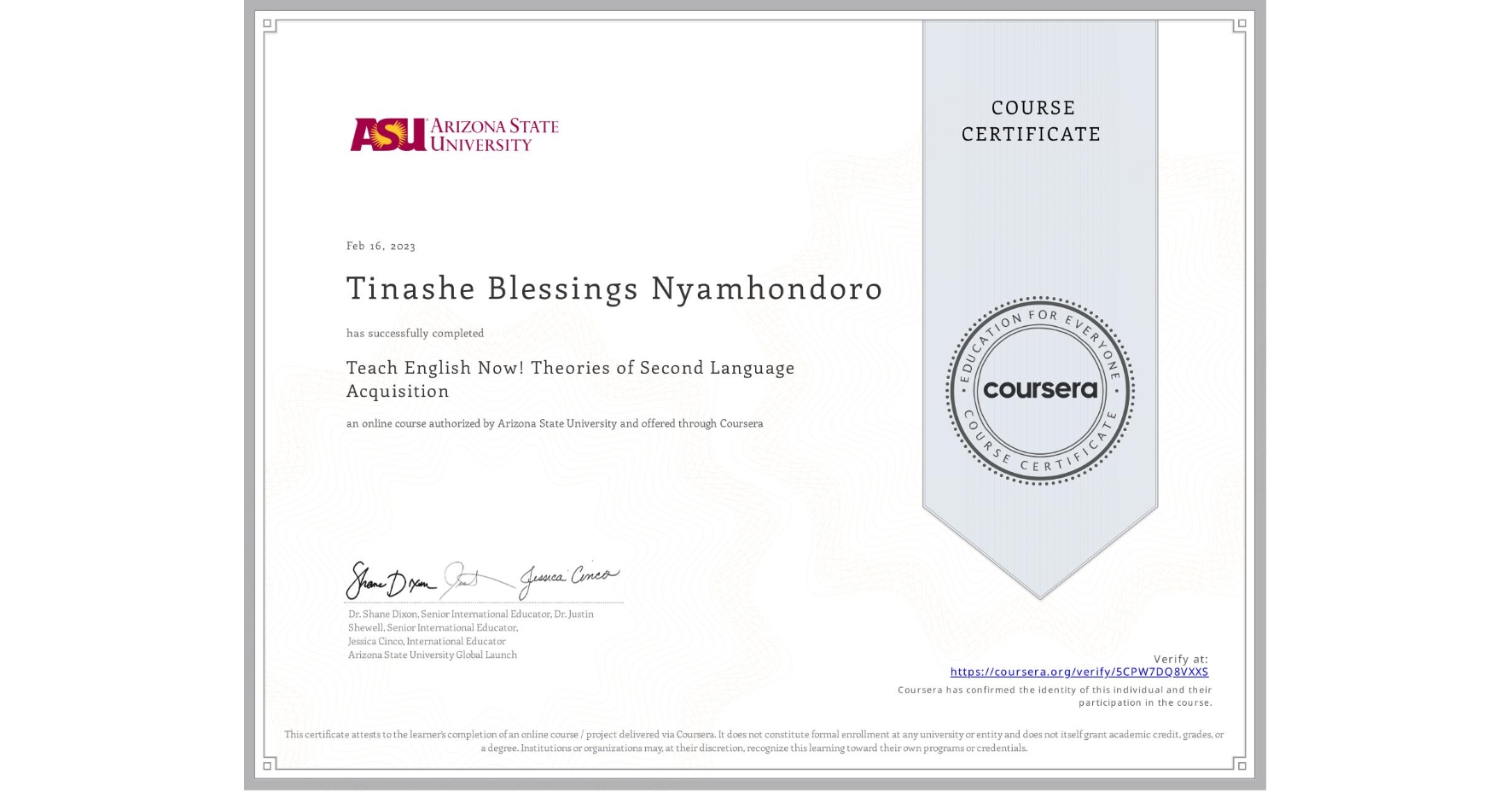 View certificate for Tinashe Blessings Nyamhondoro , Teach English Now! Theories of Second Language Acquisition, an online non-credit course authorized by Arizona State University and offered through Coursera