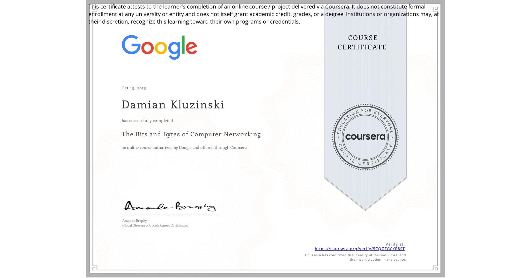 View certificate for Damian Kluzinski, The Bits and Bytes of Computer Networking, an online non-credit course authorized by Google and offered through Coursera