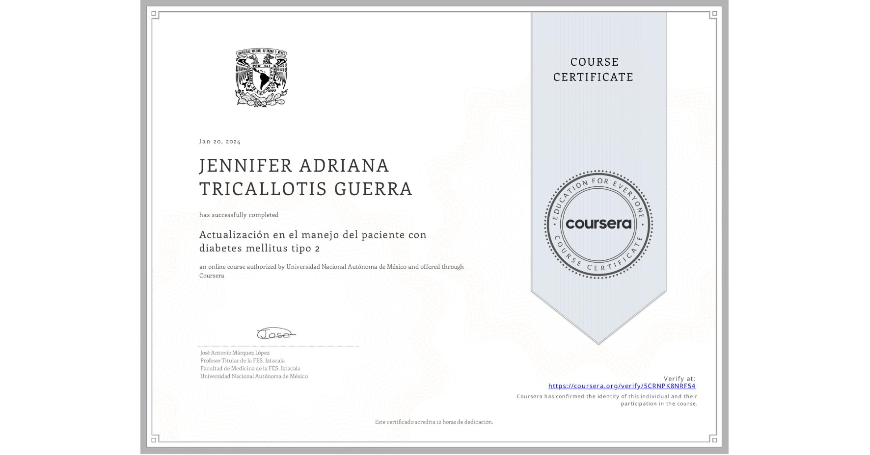 View certificate for JENNIFER ADRIANA TRICALLOTIS GUERRA, Actualización en el manejo del paciente con diabetes mellitus tipo 2, an online non-credit course authorized by Universidad Nacional Autónoma de México and offered through Coursera