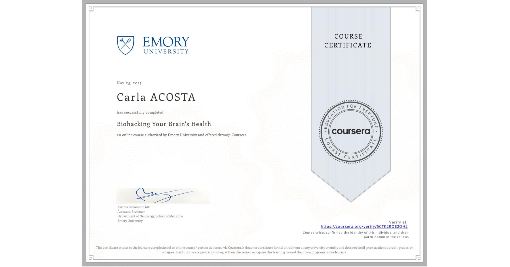 View certificate for Carla ACOSTA, Biohacking Your Brain's Health, an online non-credit course authorized by Emory University and offered through Coursera