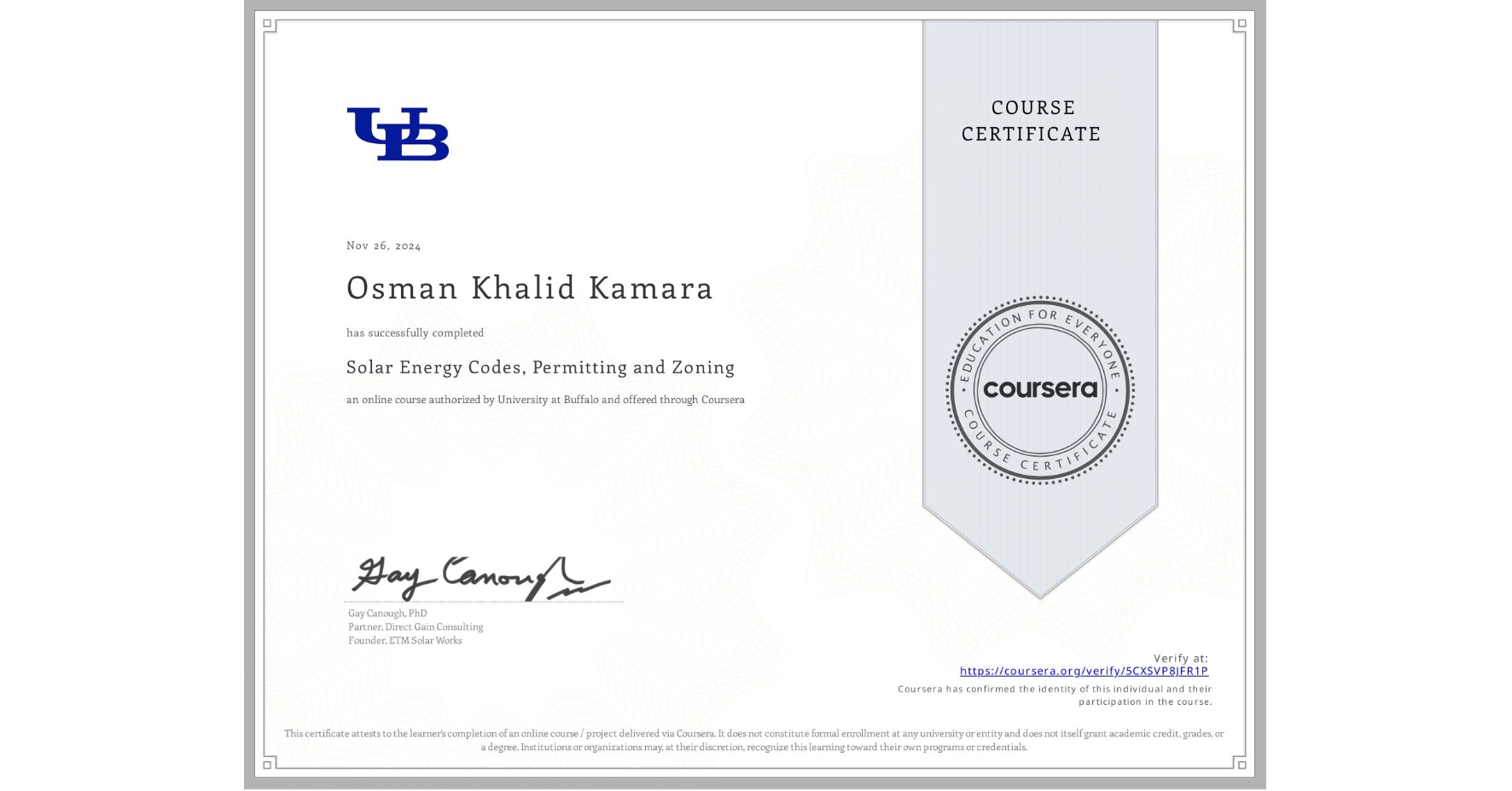 View certificate for Osman Khalid Kamara, Solar Energy Codes, Permitting and Zoning, an online non-credit course authorized by University at Buffalo and offered through Coursera
