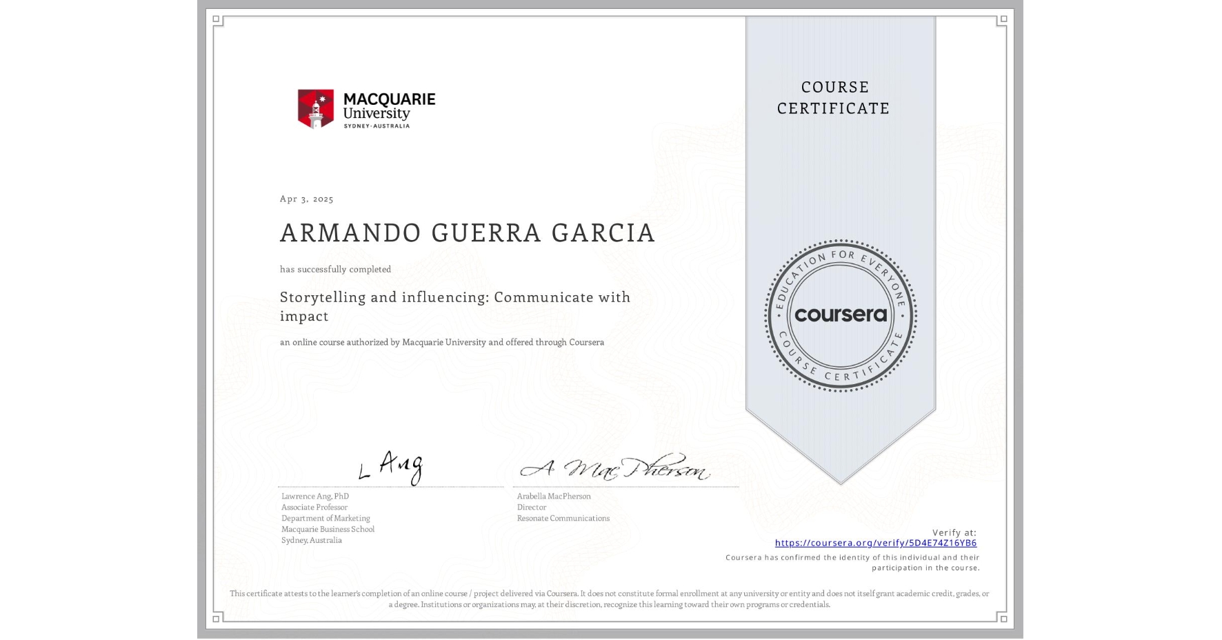 View certificate for ARMANDO GUERRA GARCIA, Storytelling and influencing: Communicate with impact, an online non-credit course authorized by Macquarie University and offered through Coursera