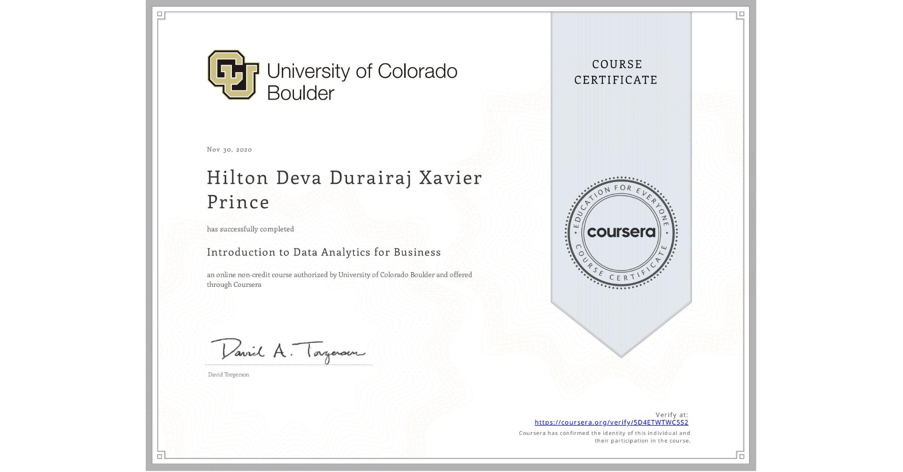 View certificate for Hilton Deva Durairaj  Xavier Prince, Introduction to Data Analytics for Business, an online non-credit course authorized by University of Colorado Boulder and offered through Coursera