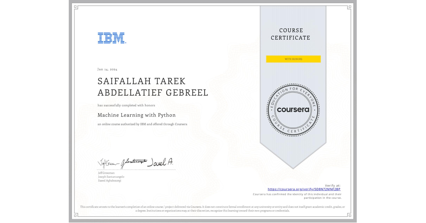 View certificate for SAIFALLAH TAREK ABDELLATIEF GEBREEL, Machine Learning with Python, an online non-credit course authorized by IBM and offered through Coursera