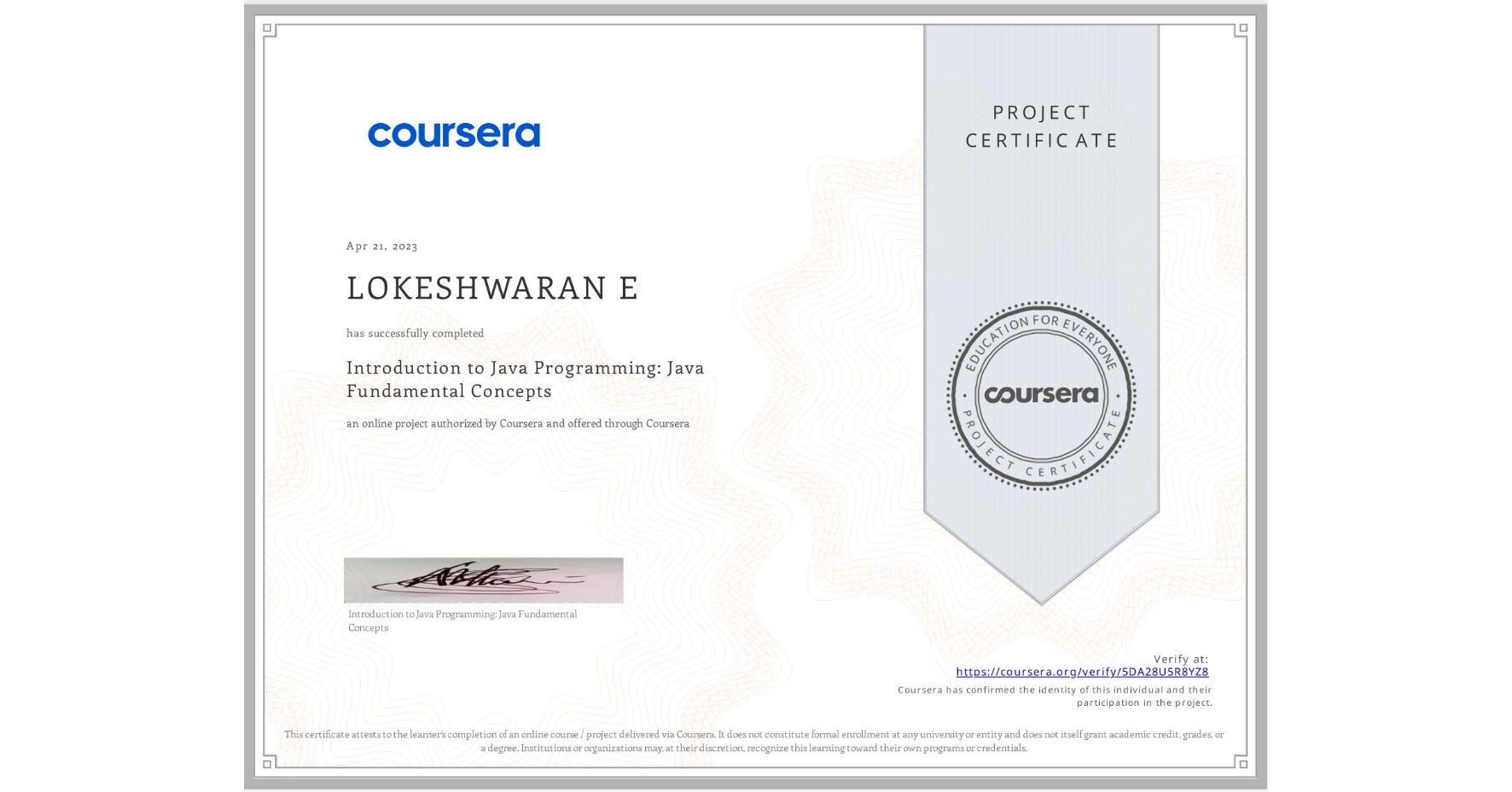 View certificate for LOKESHWARAN E, Introduction to Java Programming: Java Fundamental Concepts, an online non-credit course authorized by Coursera and offered through Coursera