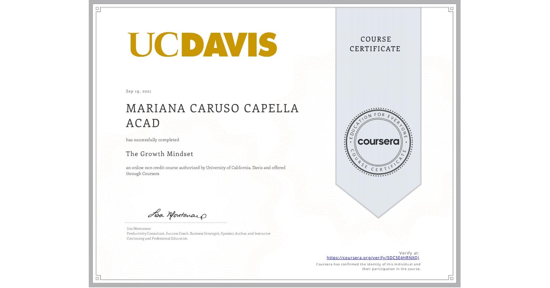View certificate for MARIANA CARUSO  CAPELLA ACAD, The Growth Mindset, an online non-credit course authorized by University of California, Davis and offered through Coursera