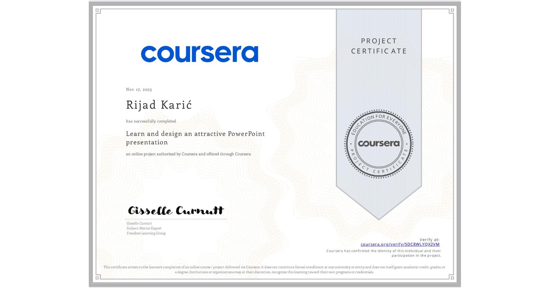 View certificate for Rijad Karić, Learn and design an attractive PowerPoint presentation , an online non-credit course authorized by Coursera and offered through Coursera