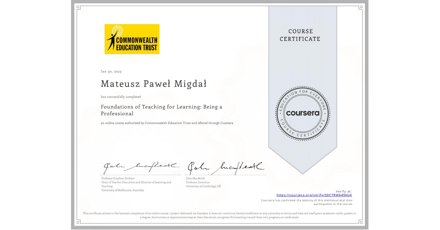 View certificate for Mateusz Paweł Migdał, Foundations of Teaching for Learning: Being a Professional, an online non-credit course authorized by Commonwealth Education Trust and offered through Coursera
