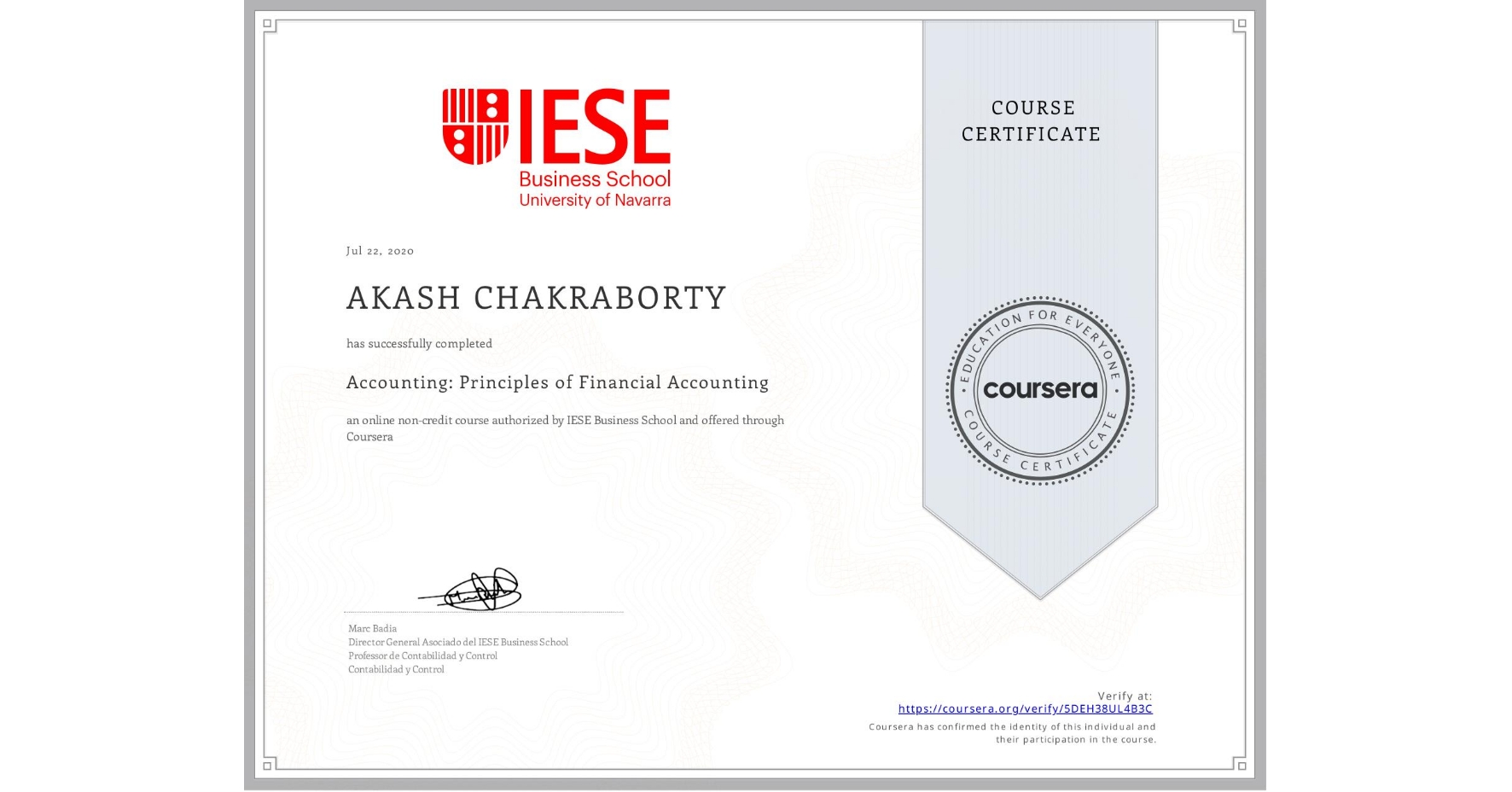 View certificate for AKASH CHAKRABORTY, Accounting: Principles of Financial Accounting, an online non-credit course authorized by IESE Business School and offered through Coursera