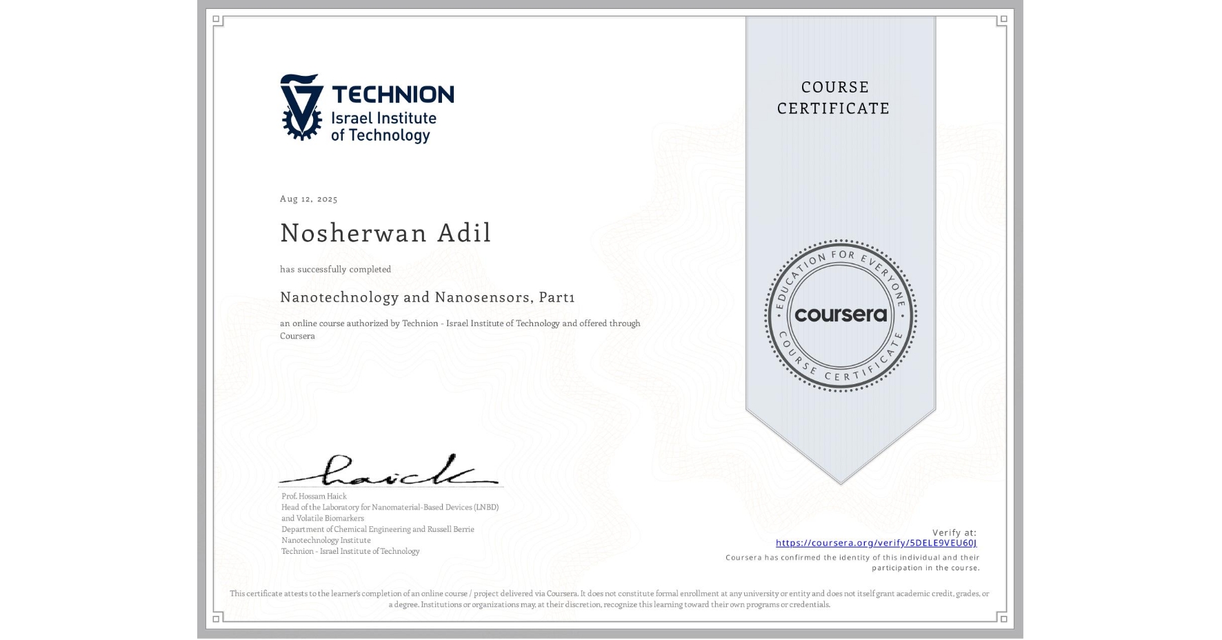 View certificate for Nosherwan Adil, Nanotechnology and Nanosensors, Part1, an online non-credit course authorized by Technion - Israel Institute of Technology and offered through Coursera