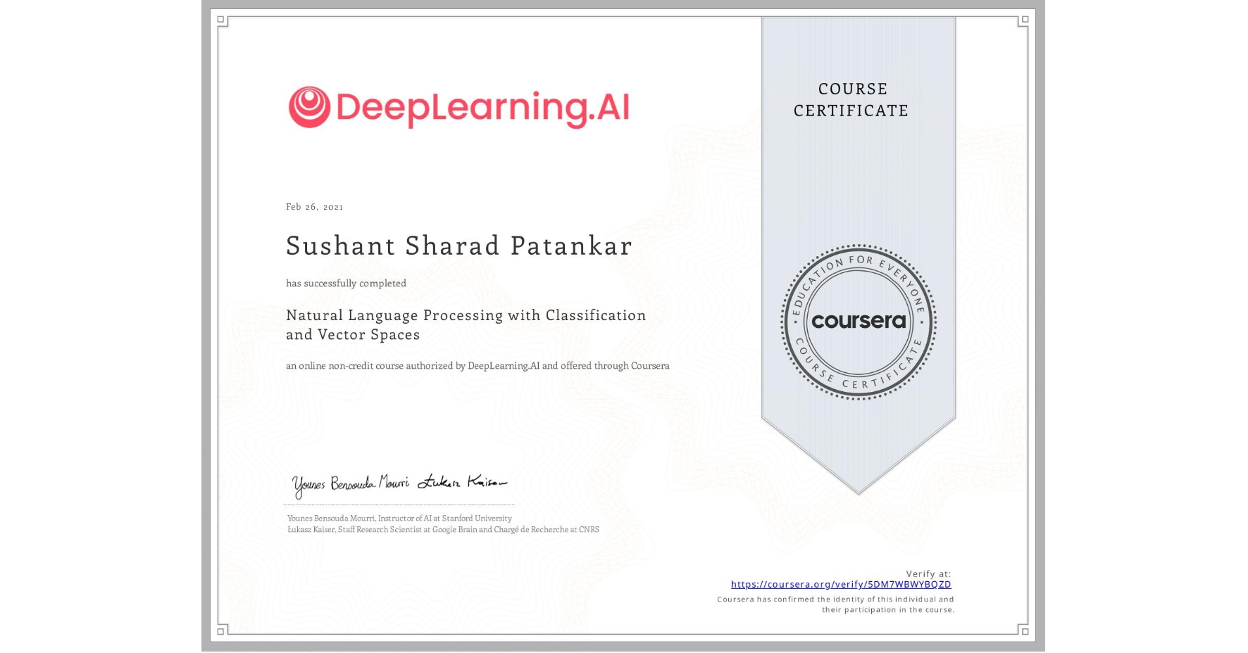 View certificate for Sushant Sharad Patankar, Natural Language Processing with Classification and Vector Spaces, an online non-credit course authorized by DeepLearning.AI and offered through Coursera