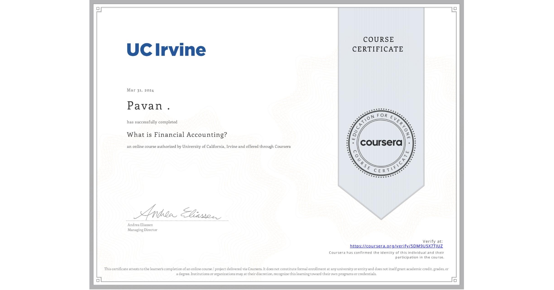 View certificate for Pavan ., What is Financial Accounting?, an online non-credit course authorized by University of California, Irvine and offered through Coursera