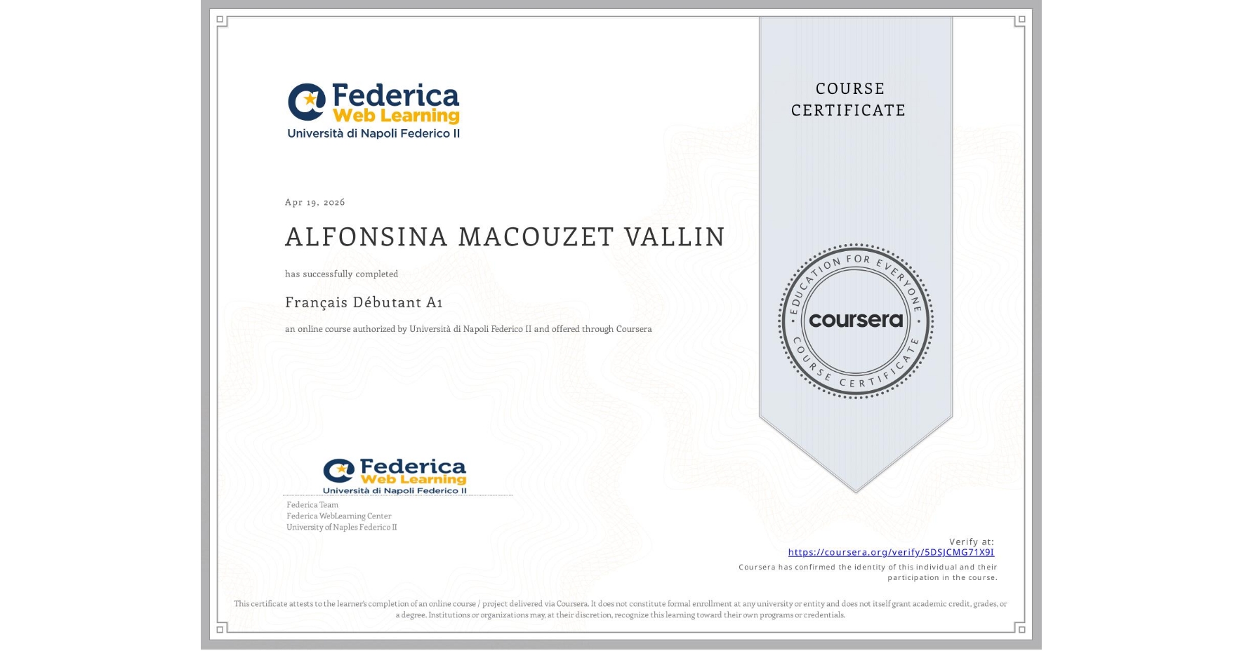 View certificate for ALFONSINA MACOUZET VALLIN, Français Débutant A1, an online non-credit course authorized by Università di Napoli Federico II and offered through Coursera