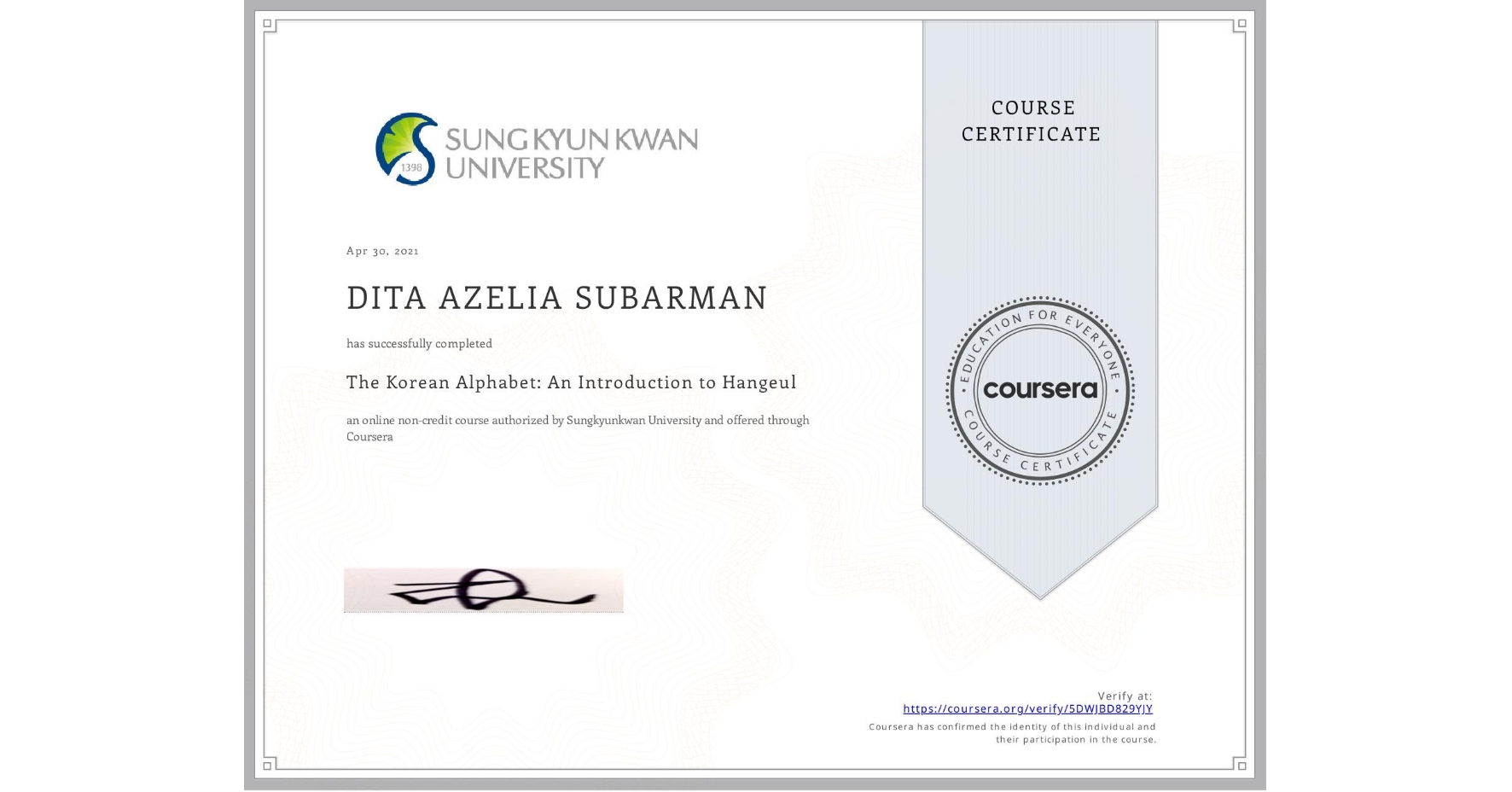 View certificate for DITA AZELIA  SUBARMAN, The Korean Alphabet: An Introduction to Hangeul, an online non-credit course authorized by Sungkyunkwan University and offered through Coursera