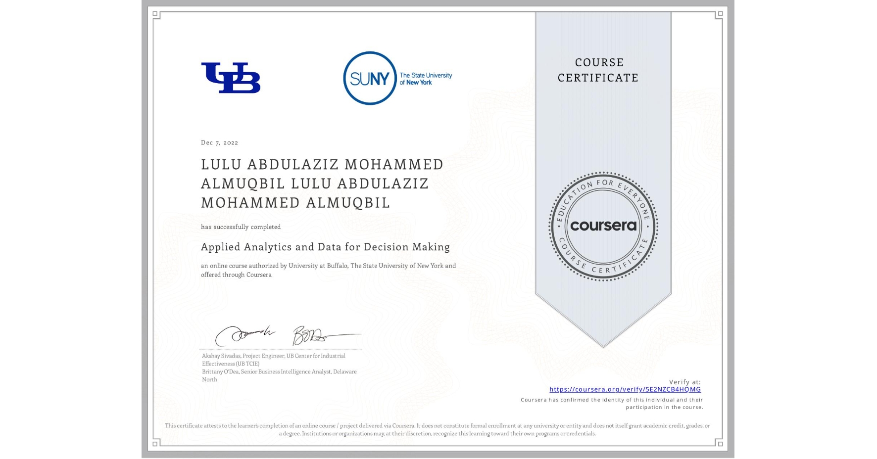 View certificate for LULU ABDULAZIZ MOHAMMED ALMUQBIL LULU ABDULAZIZ MOHAMMED ALMUQBIL, Applied Analytics and Data for Decision Making, an online non-credit course authorized by University at Buffalo & The State University of New York and offered through Coursera