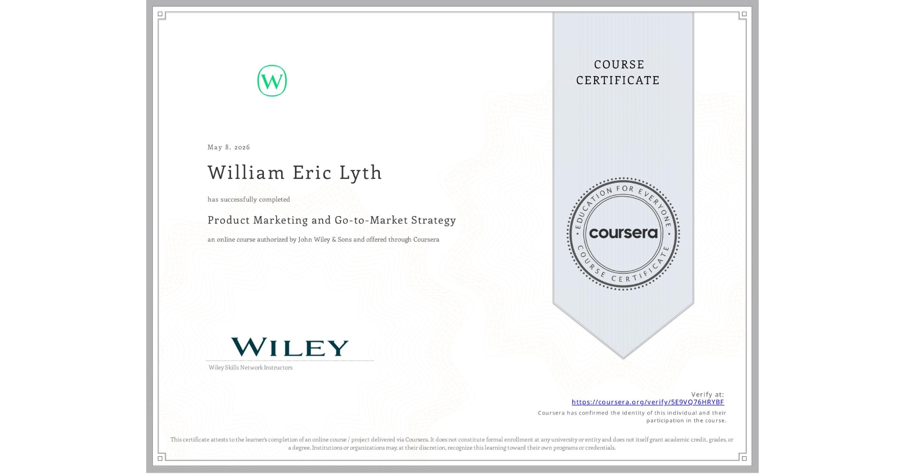 View certificate for William Eric Lyth, Product Marketing and Go-to-Market Strategy, an online non-credit course authorized by John Wiley & Sons and offered through Coursera