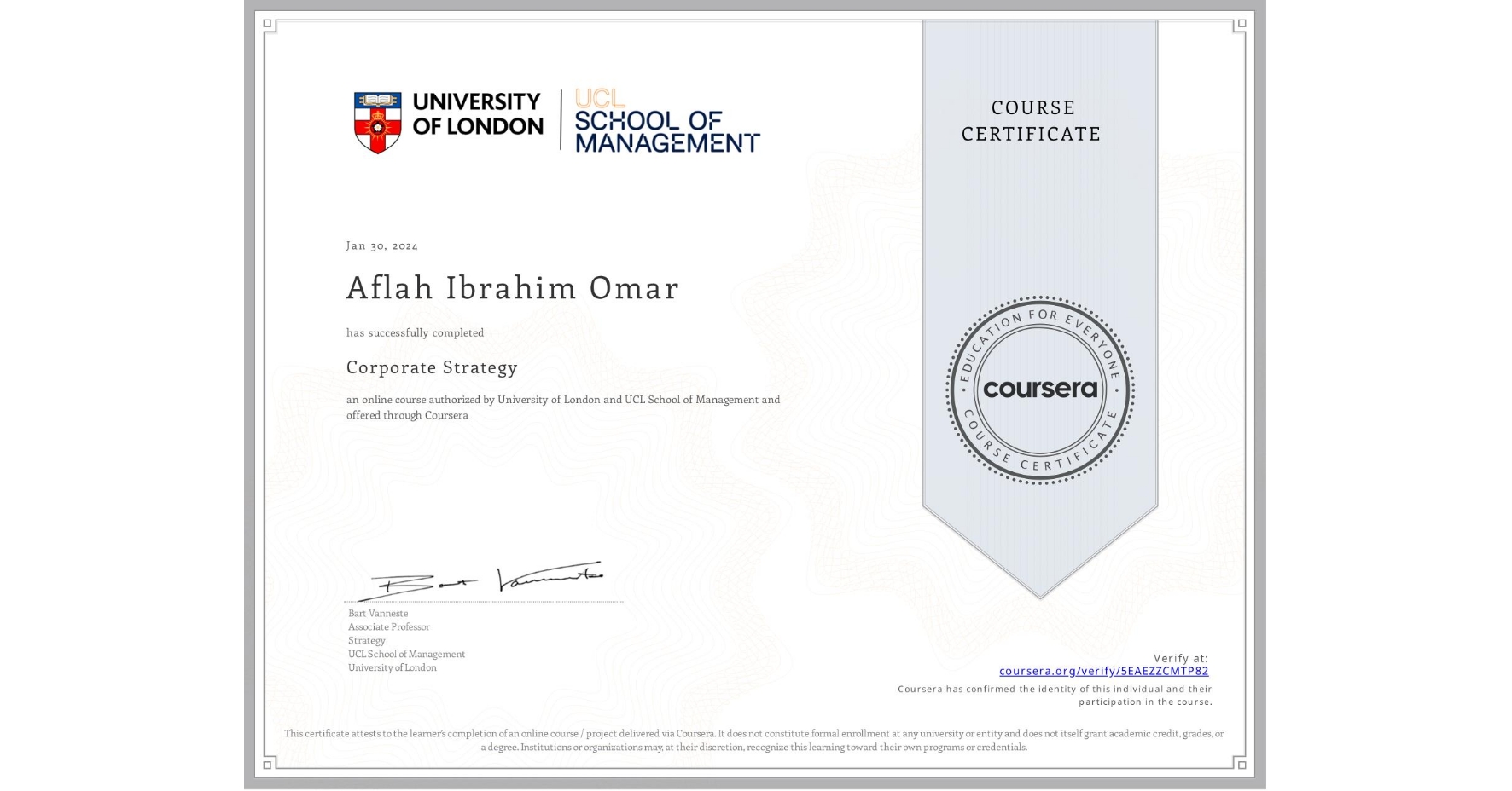 View certificate for Aflah Ibrahim Omar, Corporate Strategy , an online non-credit course authorized by University of London & UCL School of Management and offered through Coursera