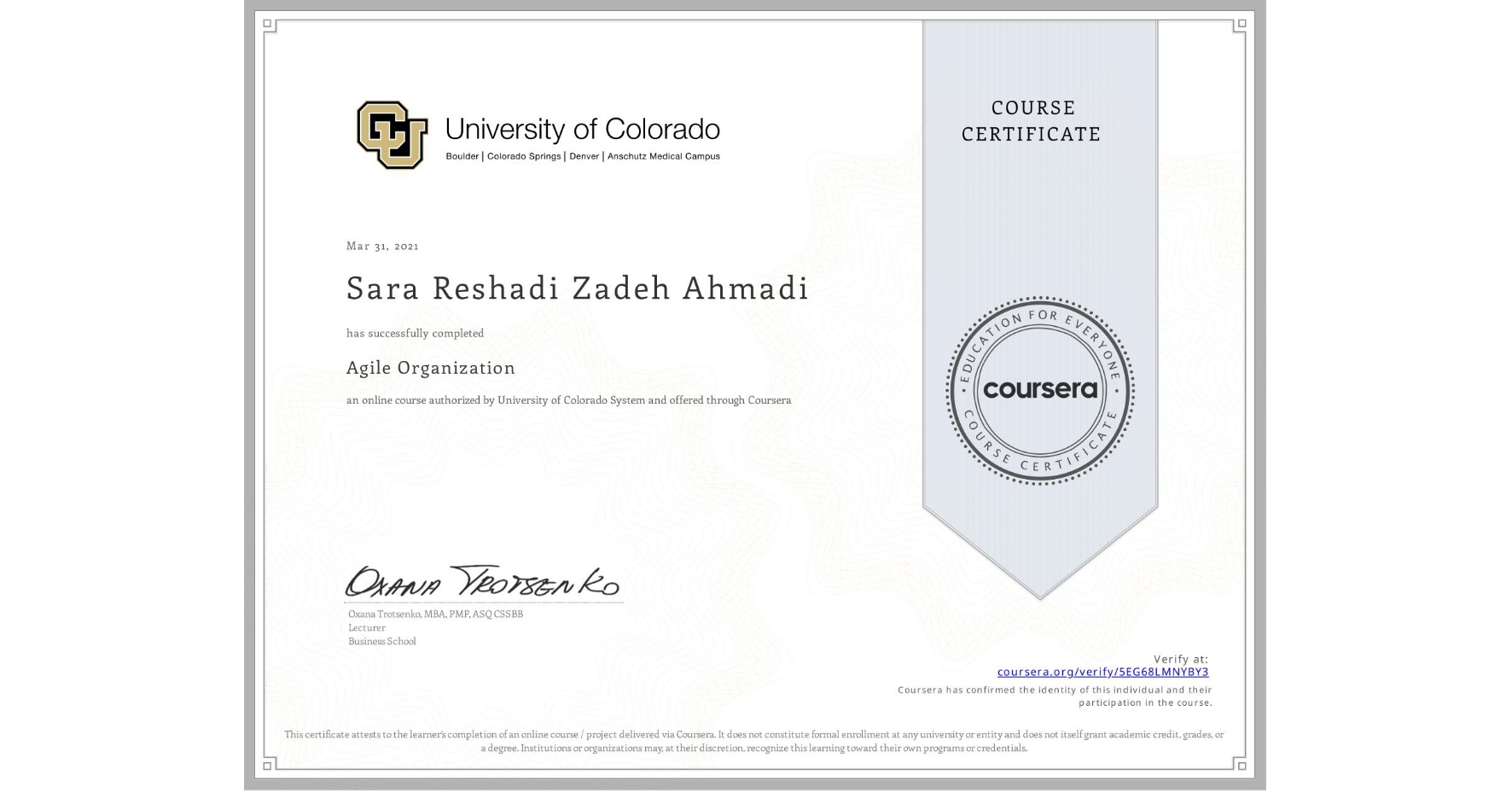 View certificate for Sara Reshadi Zadeh Ahmadi, Agile Organization, an online non-credit course authorized by University of Colorado System and offered through Coursera