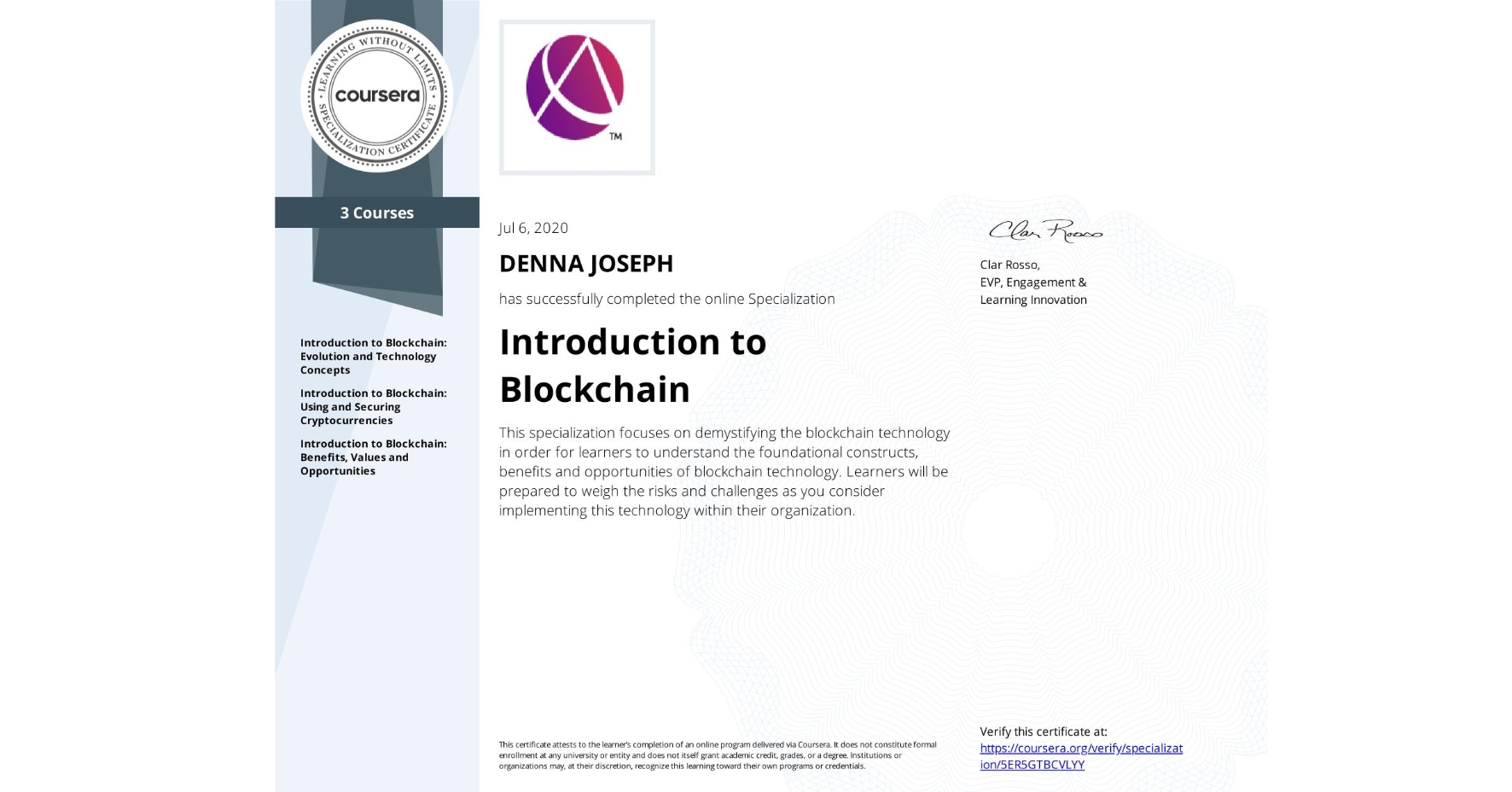 View certificate for DENNA JOSEPH, Introduction to Blockchain, offered through Coursera. This specialization focuses on demystifying the blockchain technology in order for learners to understand the foundational constructs, benefits and opportunities of blockchain technology. Learners will be prepared to weigh the risks and challenges as you consider implementing this technology within their organization.