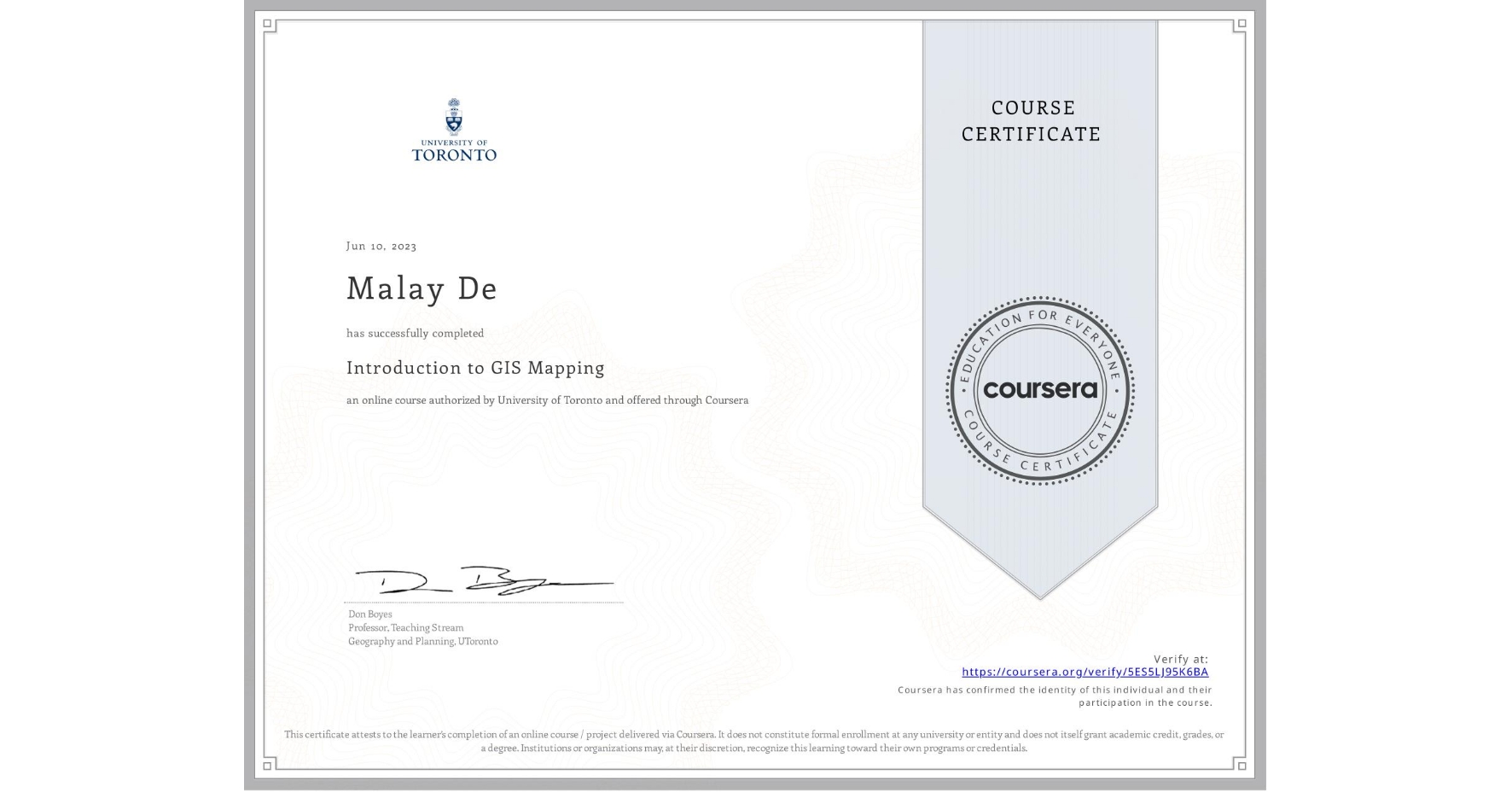 View certificate for Malay De, Introduction to GIS Mapping, an online non-credit course authorized by University of Toronto and offered through Coursera