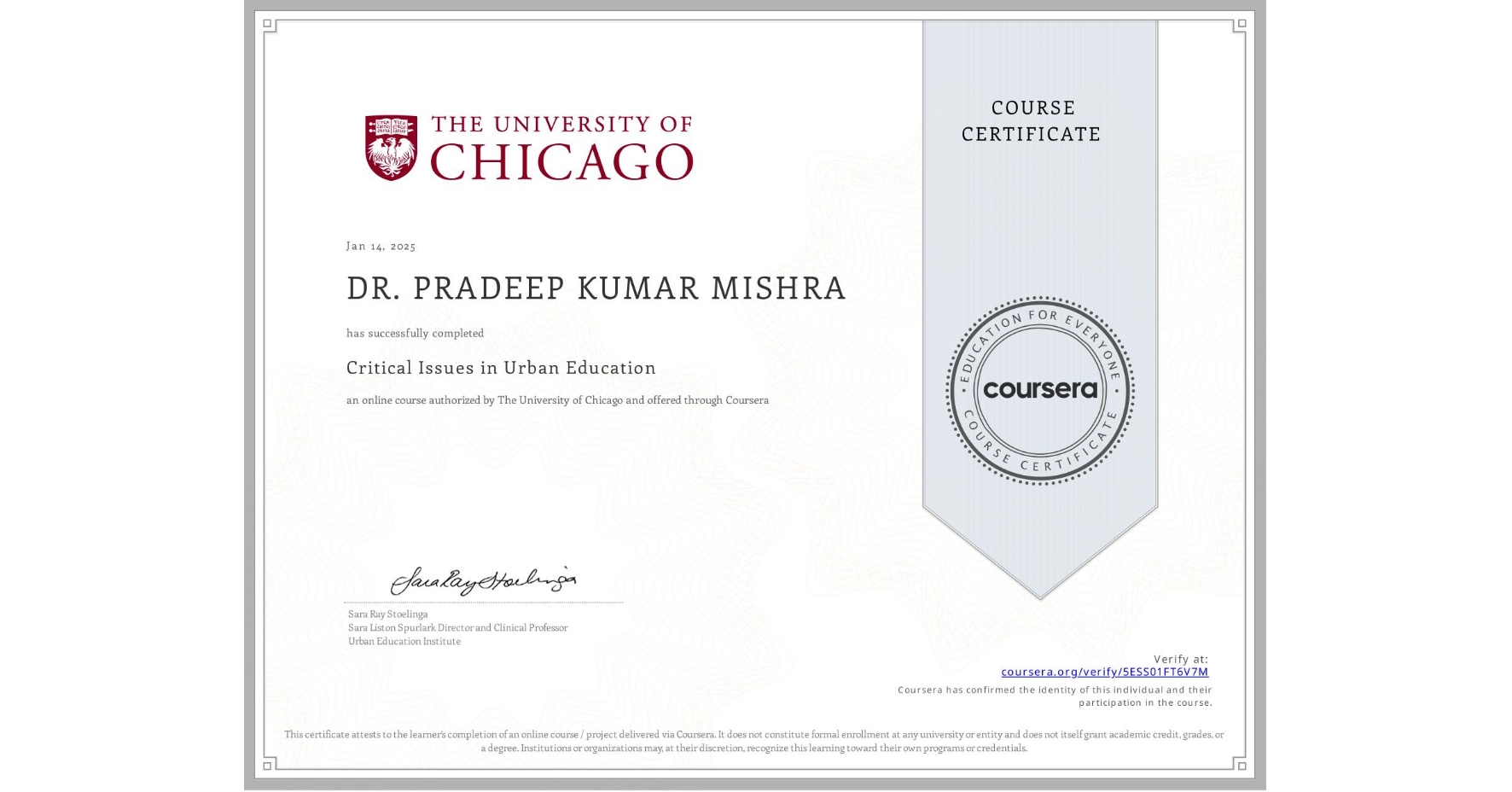 View certificate for DR. PRADEEP KUMAR MISHRA, Critical Issues in Urban Education, an online non-credit course authorized by The University of Chicago and offered through Coursera