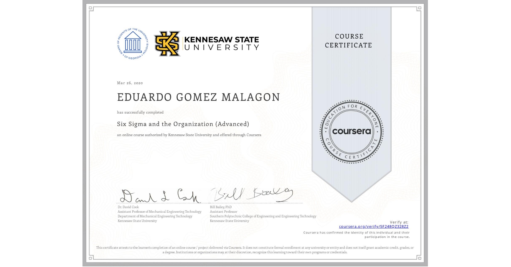 View certificate for EDUARDO GOMEZ MALAGON, Six Sigma and the Organization (Advanced), an online non-credit course authorized by Kennesaw State University and offered through Coursera