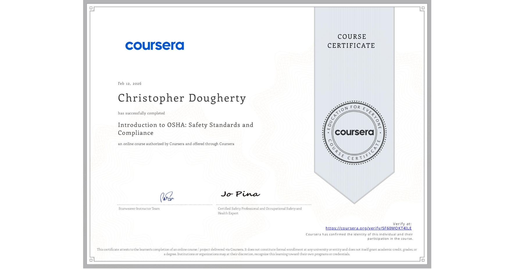 View certificate for Christopher Dougherty, Introduction to OSHA: Safety Standards and Compliance, an online non-credit course authorized by Coursera and offered through Coursera