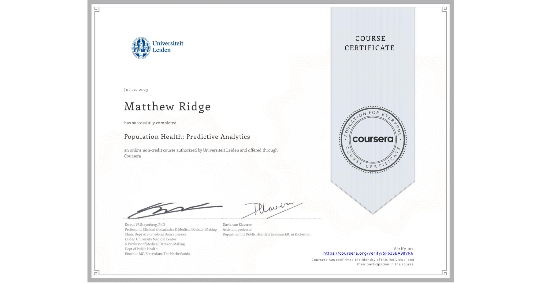 View certificate for Matthew Ridge, Population Health: Predictive Analytics, an online non-credit course authorized by Universiteit Leiden and offered through Coursera