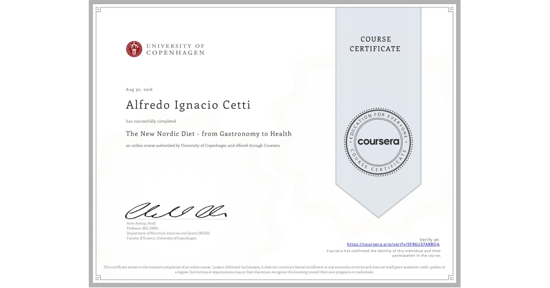 View certificate for Alfredo Ignacio Cetti, The New Nordic Diet - from Gastronomy to Health , an online non-credit course authorized by University of Copenhagen and offered through Coursera