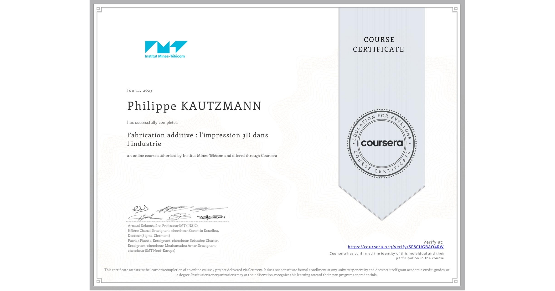 View certificate for Philippe KAUTZMANN, Fabrication additive : l'impression 3D dans l'industrie, an online non-credit course authorized by Institut Mines-Télécom and offered through Coursera