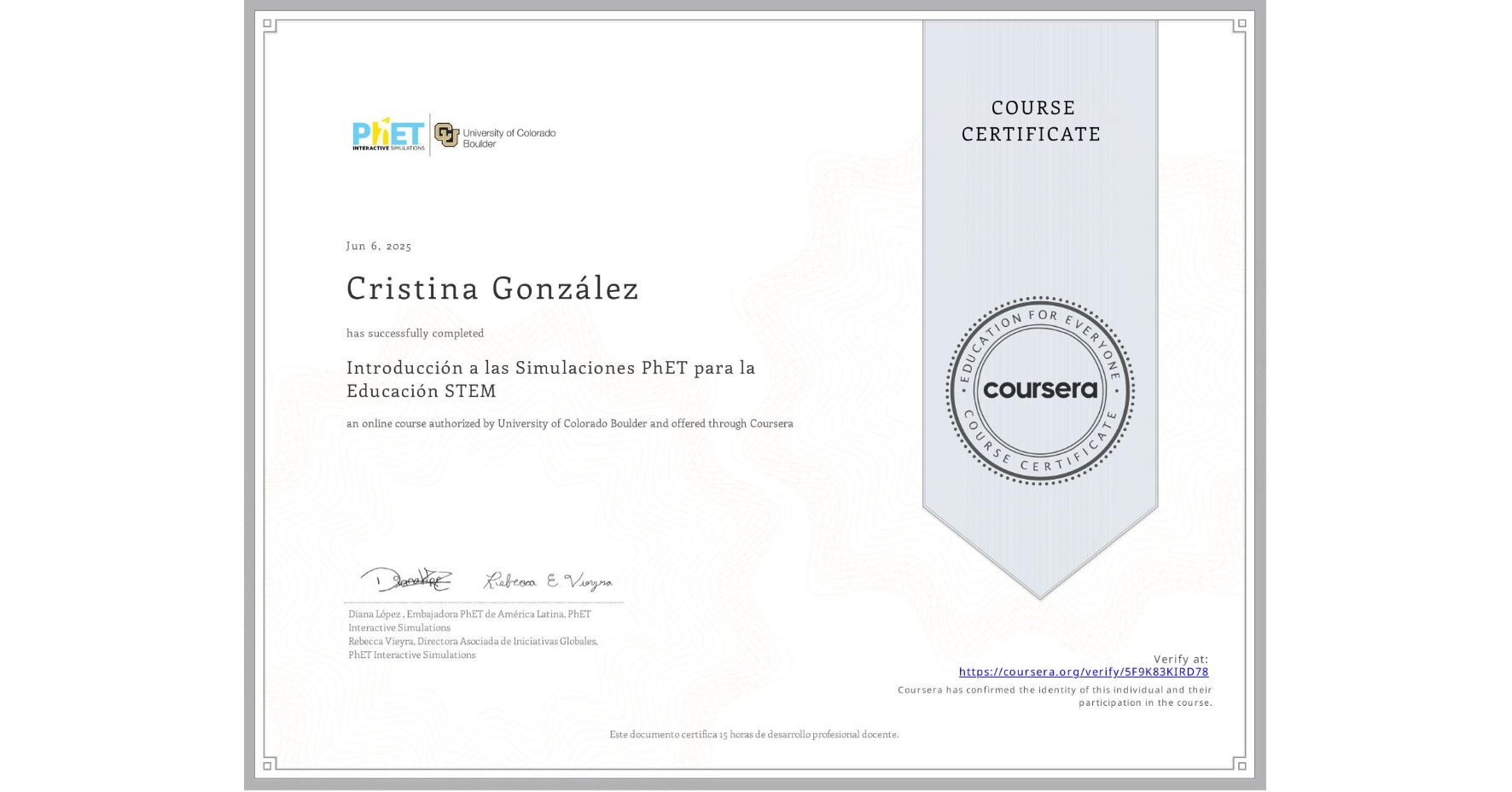 View certificate for Cristina González, Introducción a las Simulaciones PhET para la Educación STEM, an online non-credit course authorized by University of Colorado Boulder and offered through Coursera