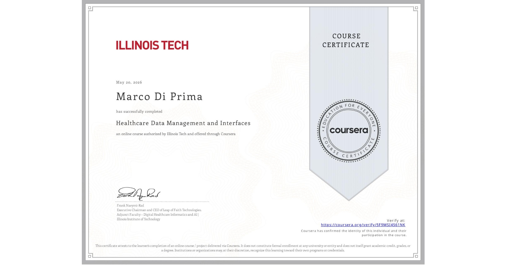View certificate for Marco Di Prima, Healthcare Data Management and Interfaces, an online non-credit course authorized by Illinois Tech and offered through Coursera