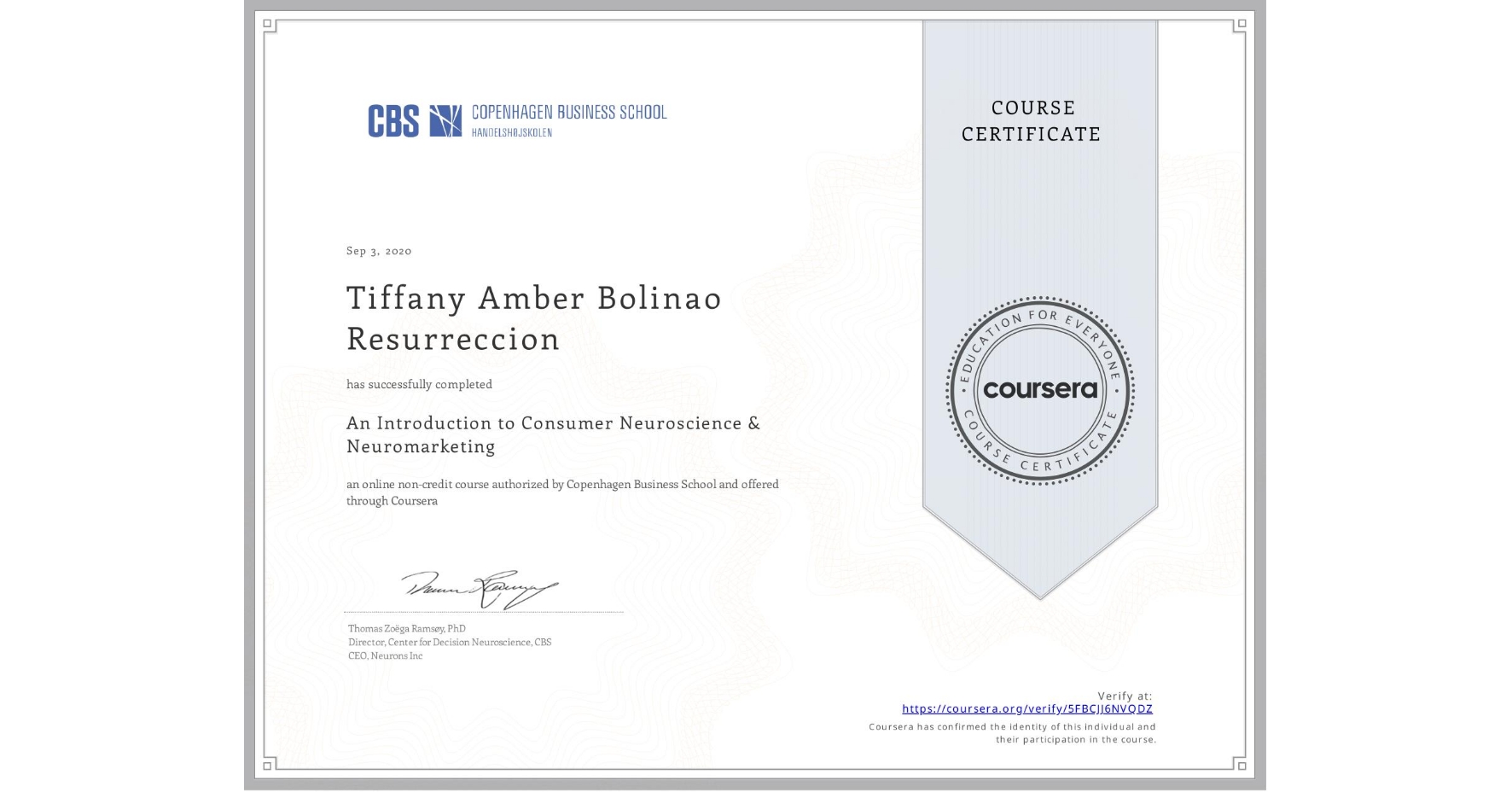 View certificate for Tiffany Amber Bolinao Resurreccion, An Introduction to Consumer Neuroscience & Neuromarketing , an online non-credit course authorized by Copenhagen Business School and offered through Coursera