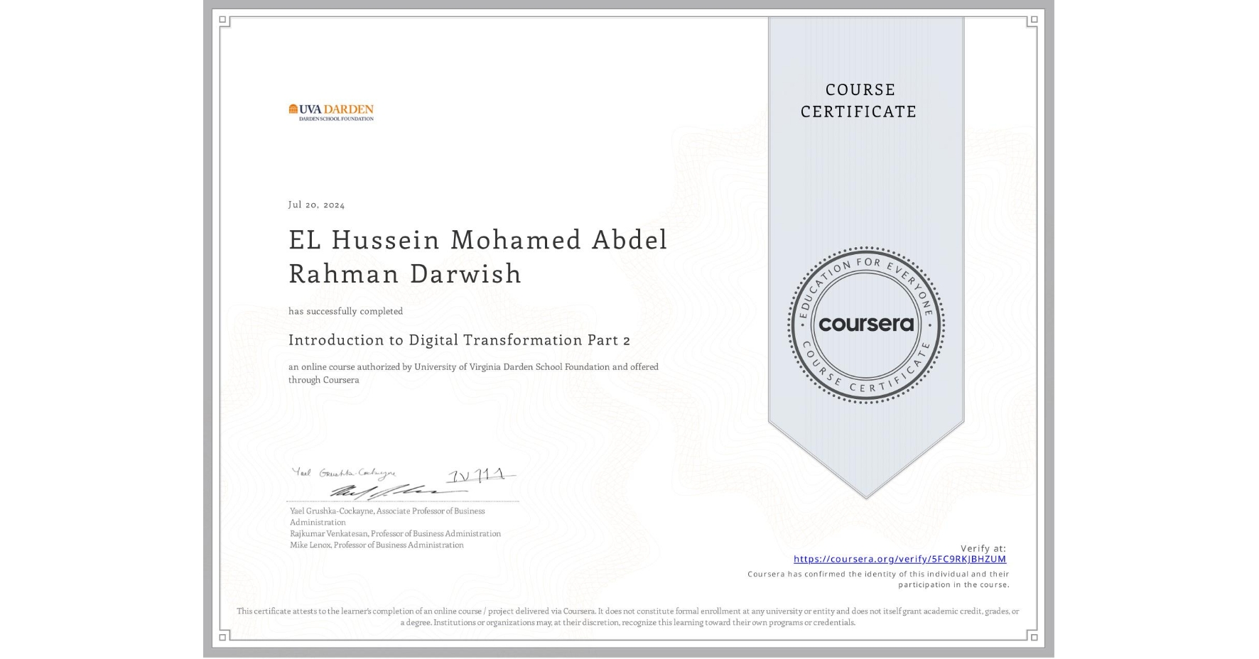 View certificate for EL Hussein Mohamed Abdel Rahman Darwish, Introduction to Digital Transformation Part 2, an online non-credit course authorized by University of Virginia Darden School Foundation and offered through Coursera