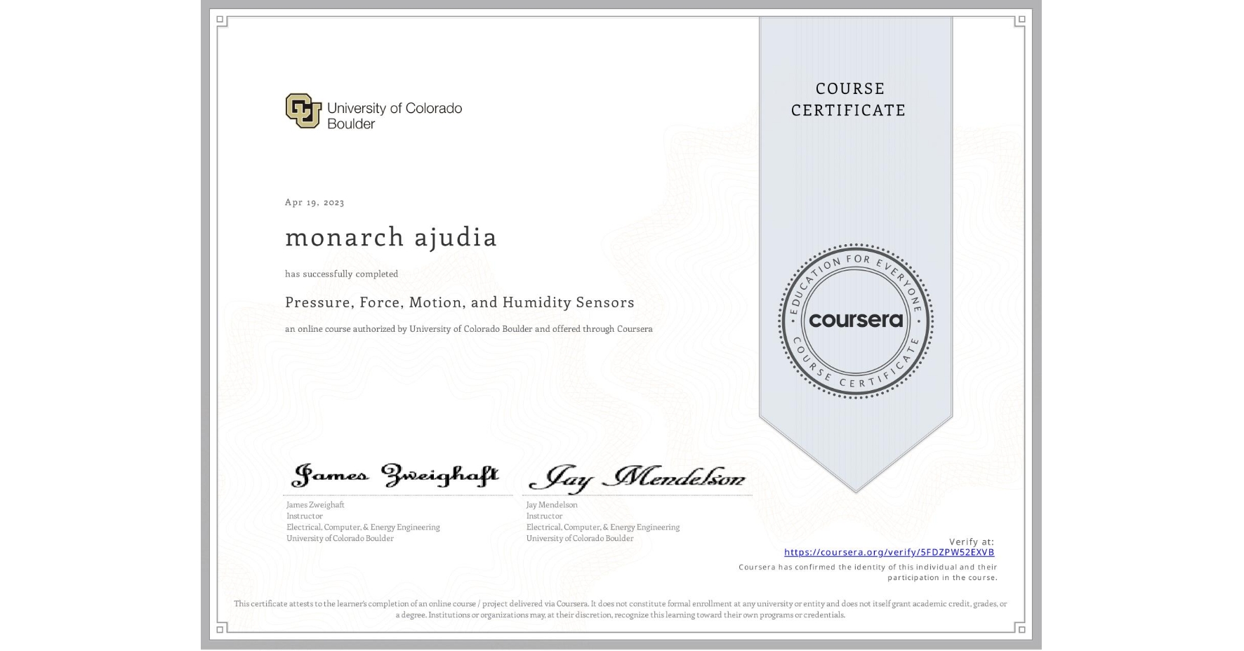View certificate for monarch ajudia, Pressure, Force, Motion, and Humidity Sensors , an online non-credit course authorized by University of Colorado Boulder and offered through Coursera