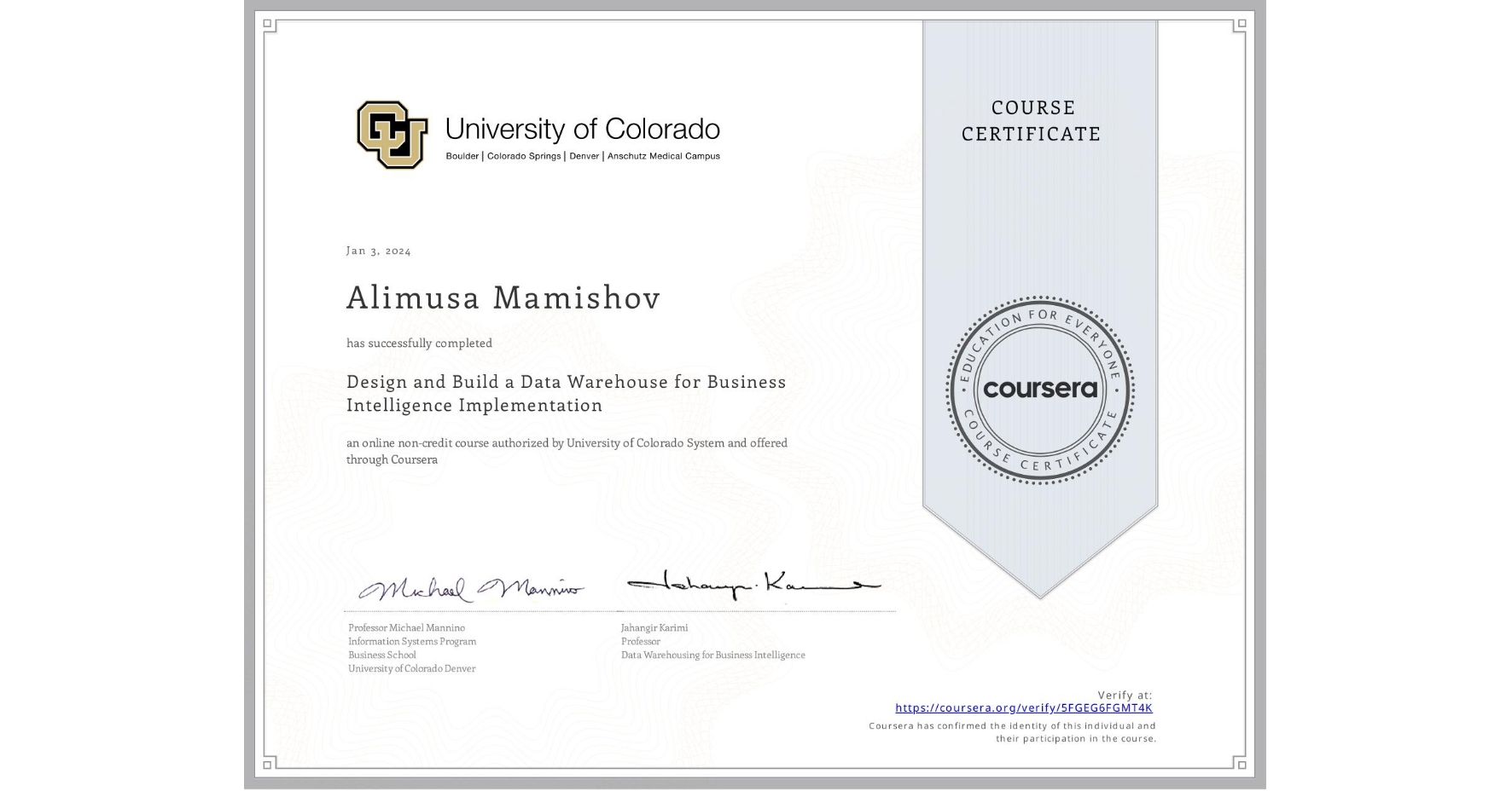 View certificate for Alimusa Mamishov, Design and Build a Data Warehouse for Business Intelligence Implementation, an online non-credit course authorized by University of Colorado System and offered through Coursera