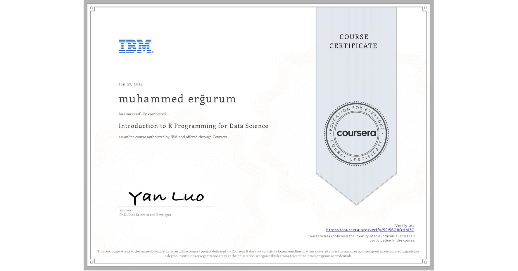 View certificate for muhammed erÄŸurum, Introduction to R Programming for Data Science, an online non-credit course authorized by IBM and offered through Coursera