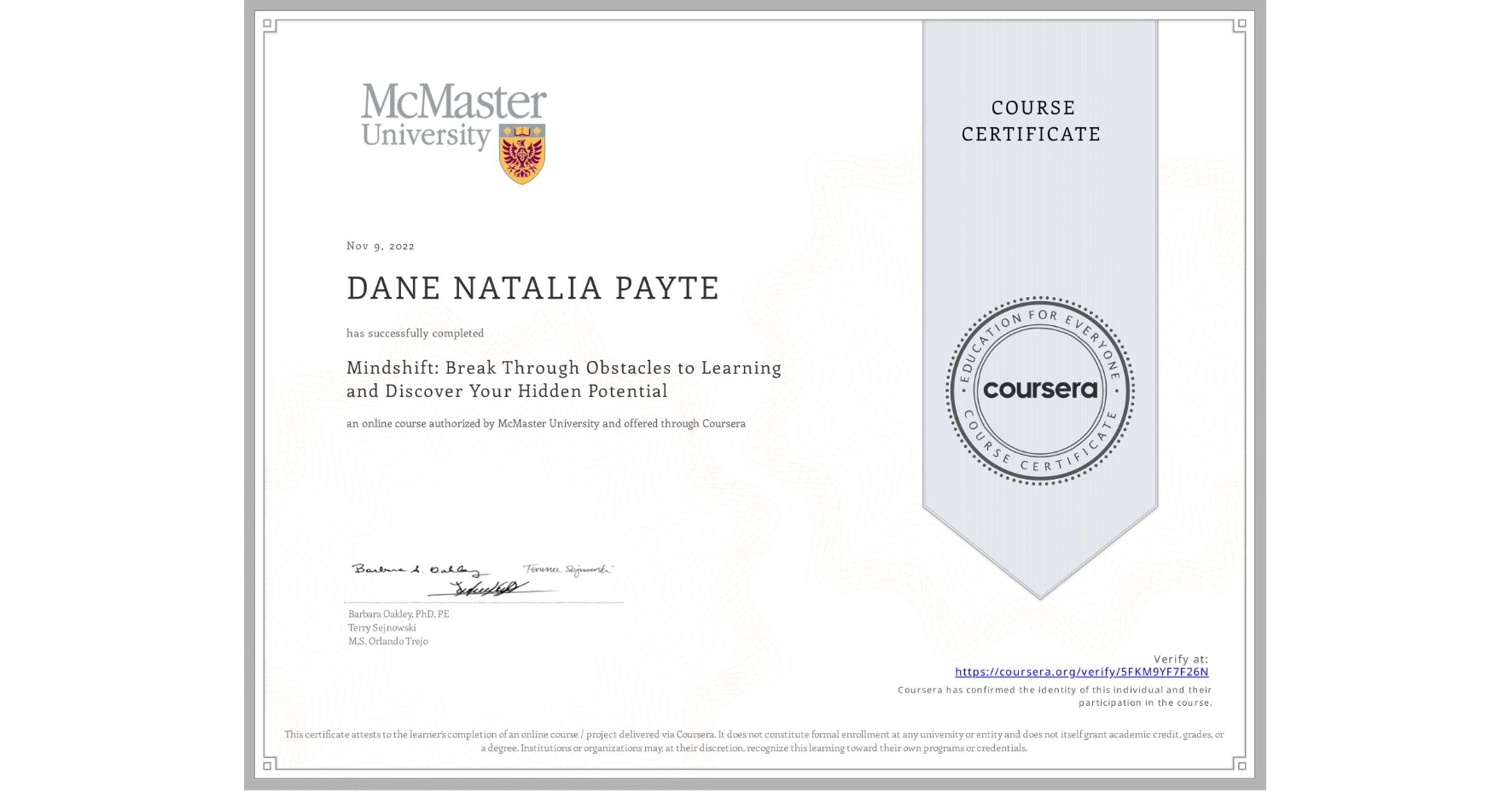 View certificate for DANE NATALIA PAYTE, Mindshift: Break Through Obstacles to Learning and Discover Your Hidden Potential, an online non-credit course authorized by McMaster University and offered through Coursera