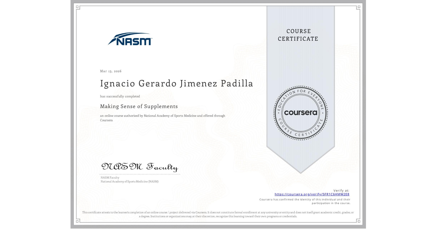 View certificate for Ignacio Gerardo Jimenez Padilla, Making Sense of Supplements, an online non-credit course authorized by National Academy of Sports Medicine and offered through Coursera