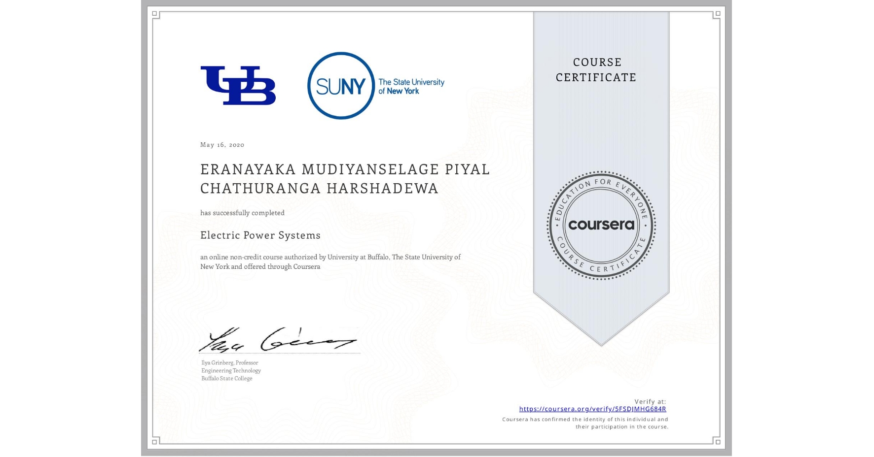 View certificate for N/A ERANAYAKA MUDIYANSELAGE PIYAL CHATHURANGA HARSHADEWA, Electric Power Systems, an online non-credit course authorized by University at Buffalo & The State University of New York and offered through Coursera