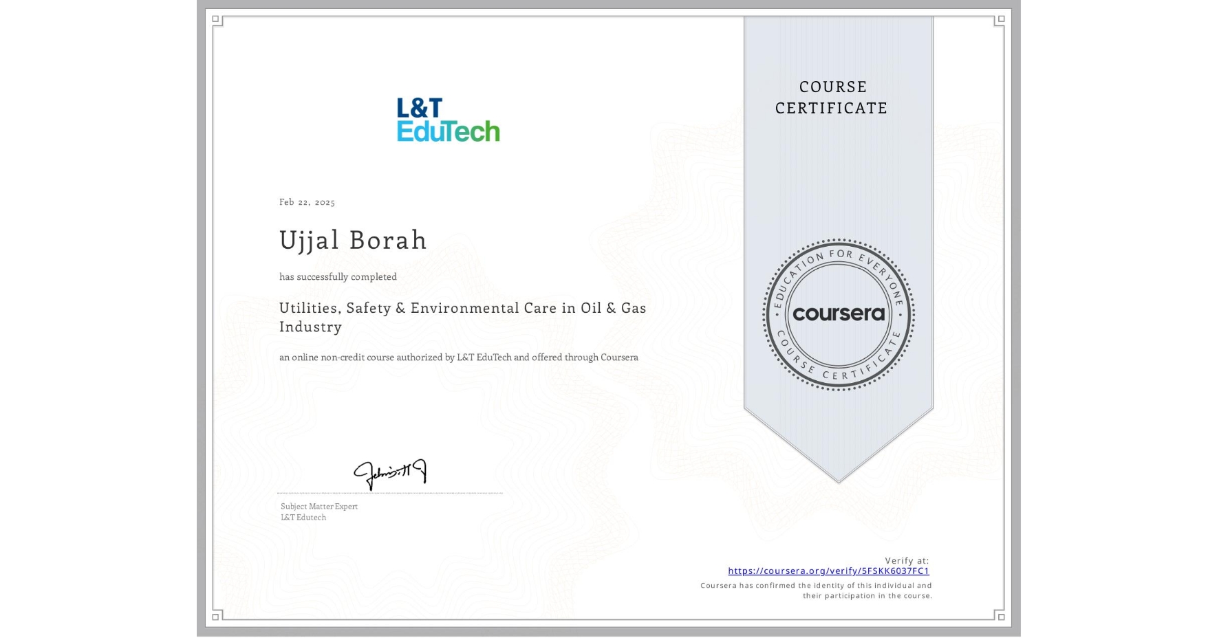 View certificate for Ujjal Borah, Utilities, Safety & Environmental Care in Oil & Gas Industry, an online non-credit course authorized by L&T EduTech and offered through Coursera