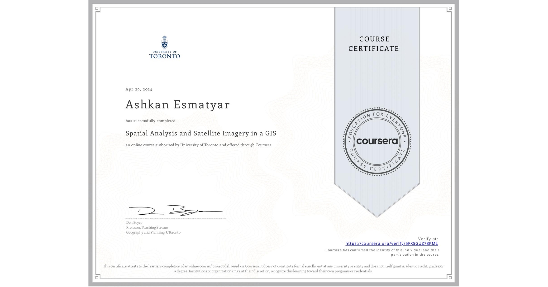 View certificate for Ashkan Esmatyar, Spatial Analysis and Satellite Imagery in a GIS, an online non-credit course authorized by University of Toronto and offered through Coursera