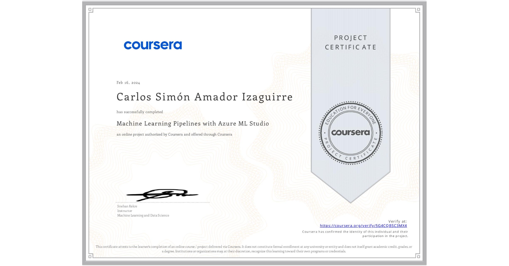 View certificate for Carlos Simón Amador Izaguirre, Machine Learning Pipelines with Azure ML Studio, an online non-credit course authorized by Coursera and offered through Coursera