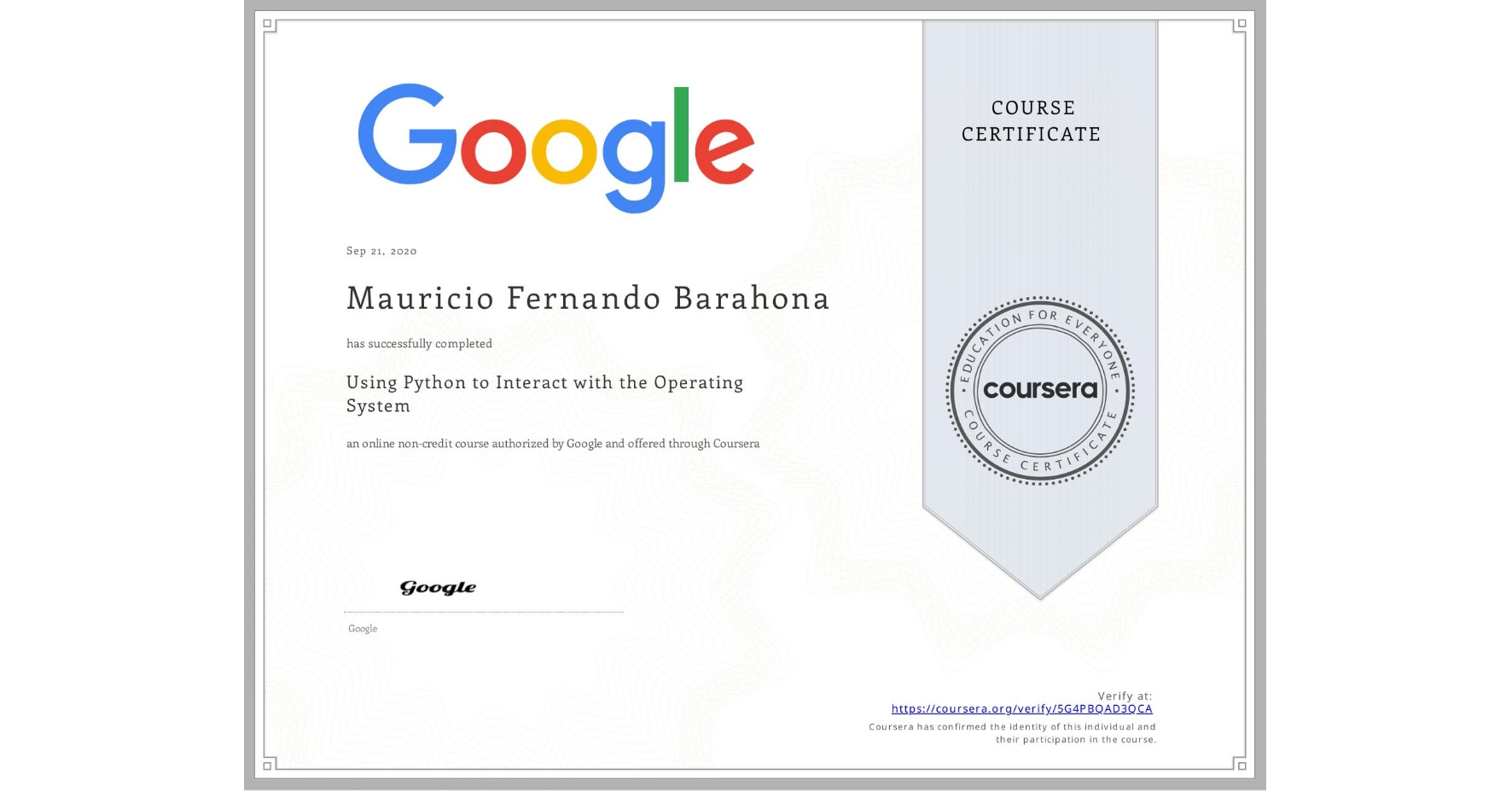 View certificate for Mauricio Fernando Barahona, Using Python to Interact with the Operating System, an online non-credit course authorized by Google and offered through Coursera
