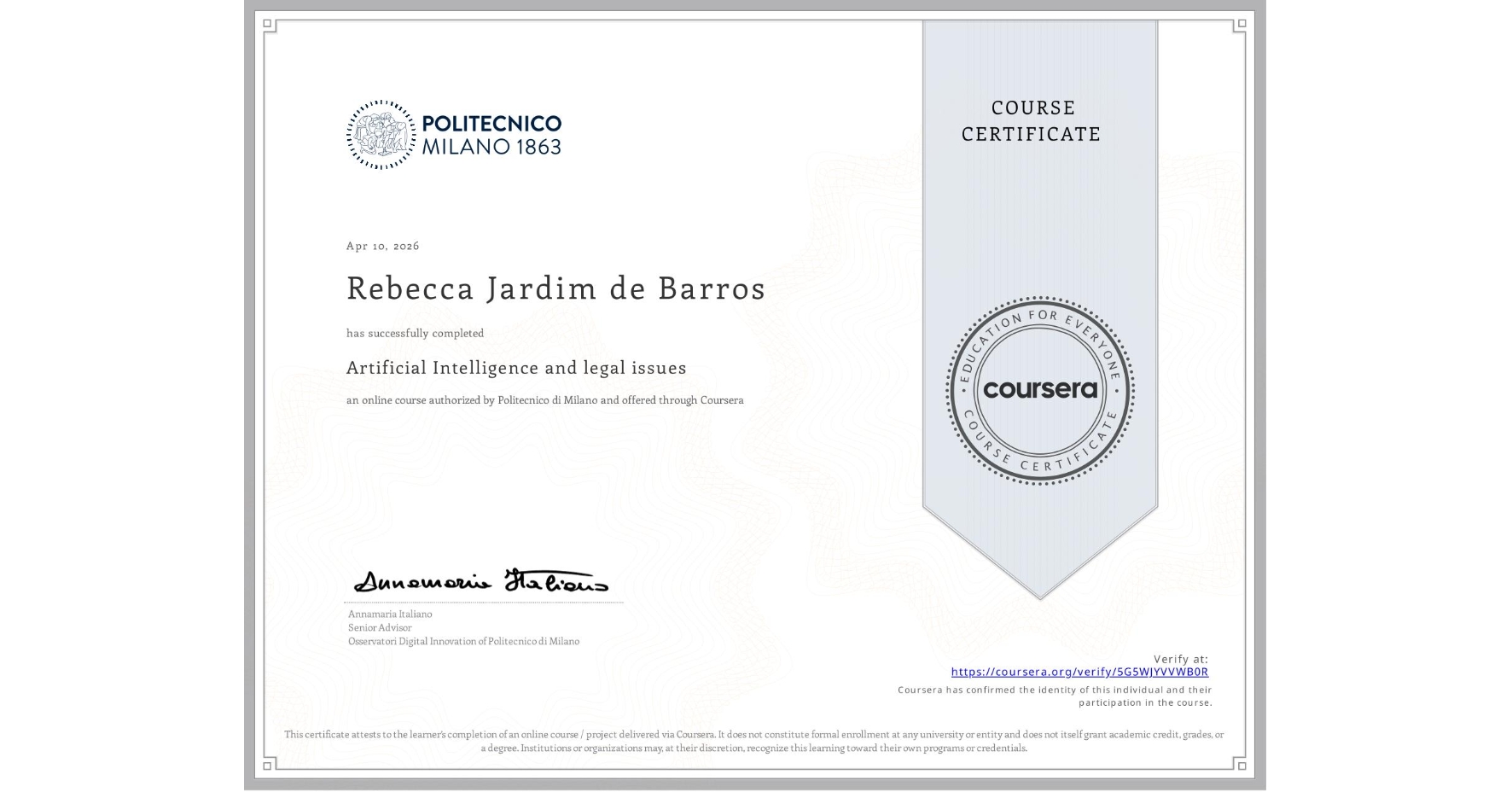 View certificate for Rebecca Jardim de Barros, Artificial Intelligence and legal issues, an online non-credit course authorized by Politecnico di Milano and offered through Coursera