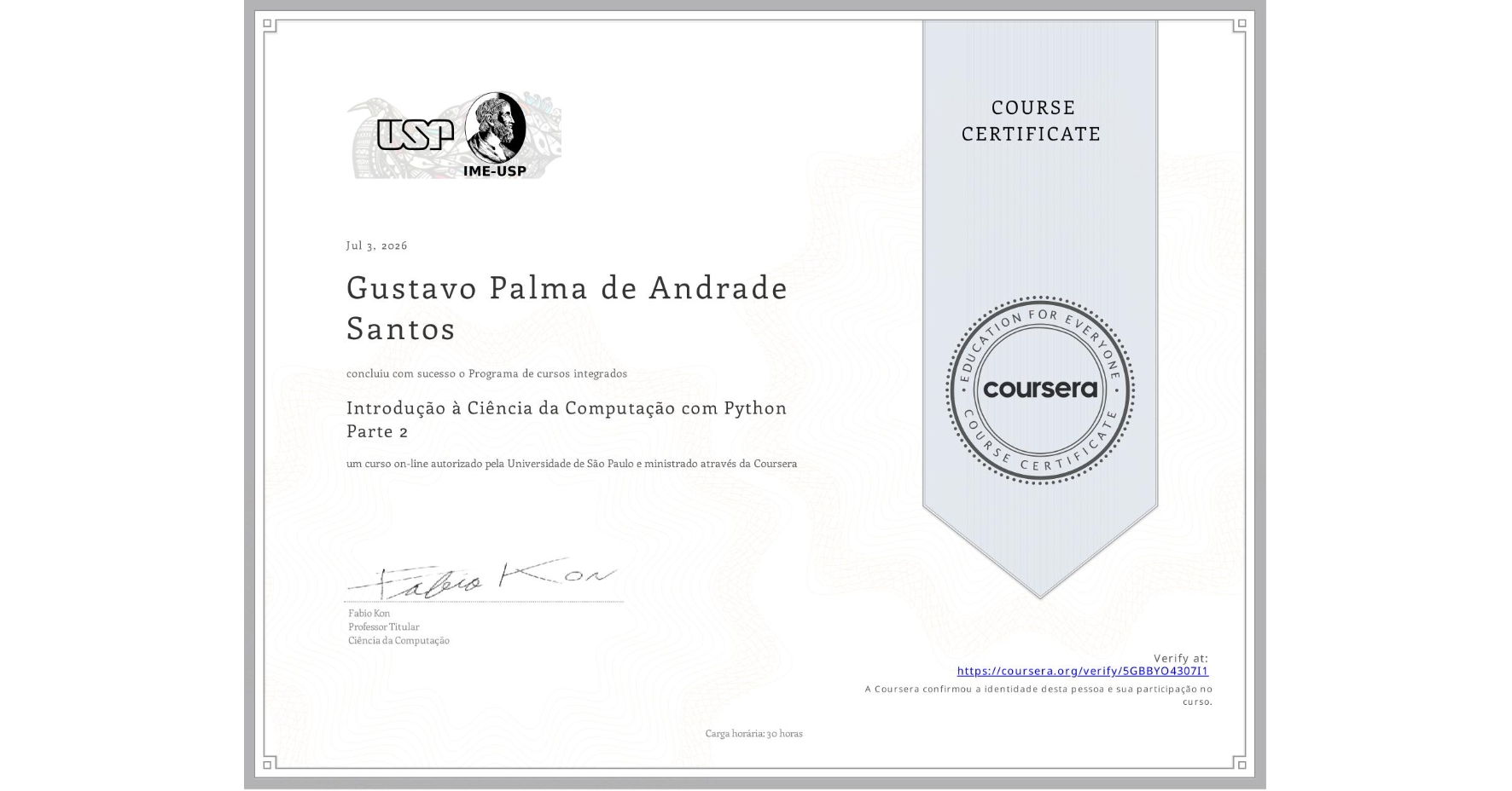 View certificate for Gustavo Palma de Andrade Santos, Introdução à Ciência da Computação com Python Parte 2, an online non-credit course authorized by Universidade de São Paulo and offered through Coursera