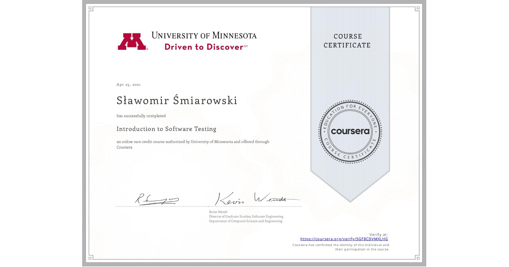 View certificate for Sławomir Śmiarowski, Introduction to Software Testing, an online non-credit course authorized by University of Minnesota and offered through Coursera