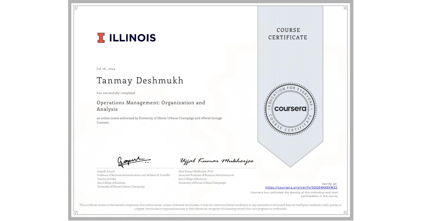 View certificate for Tanmay Deshmukh, Operations Management: Organization and Analysis, an online non-credit course authorized by University of Illinois Urbana-Champaign and offered through Coursera